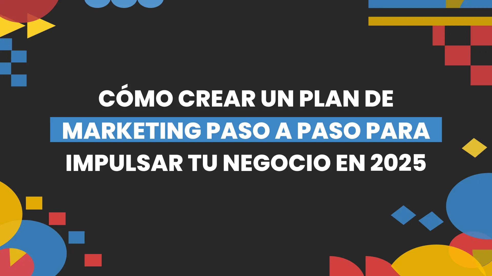 Imagen destacada de Como crear un plan de marketing para tu negocio en 2025