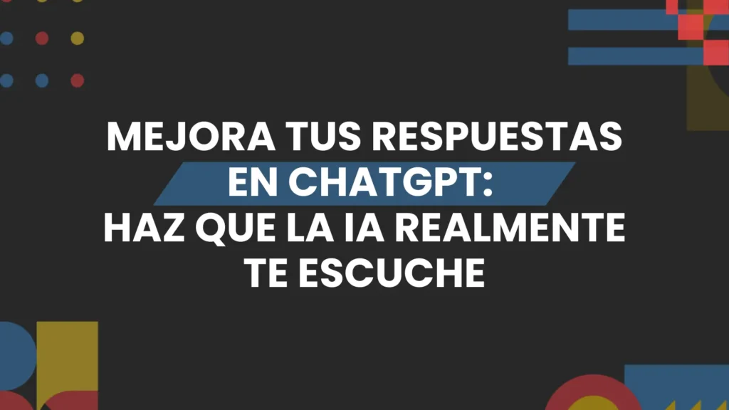 Imagen destacada de como mejorar tus respuestas en chatgpt