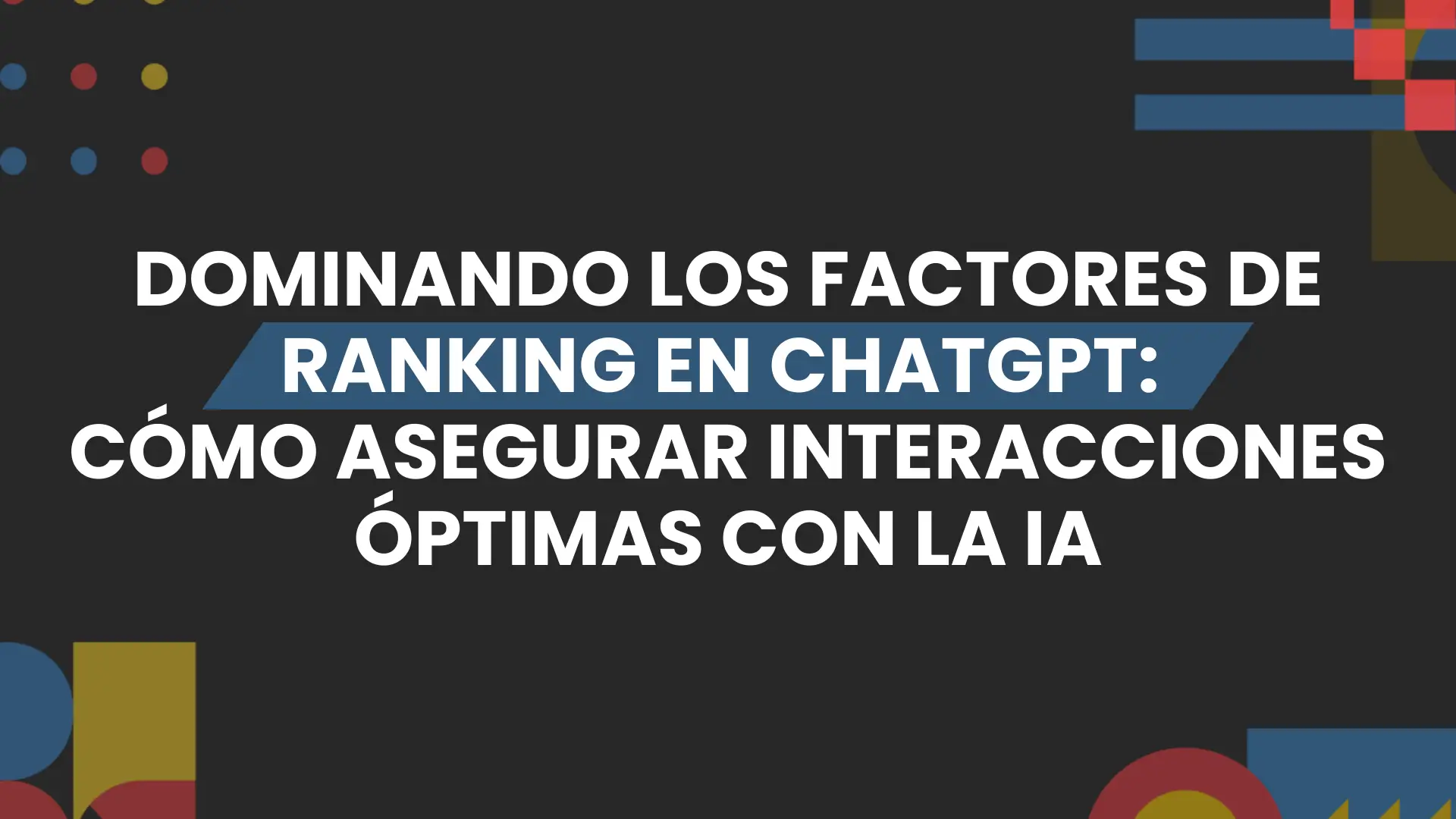 Imagen destacada de dominando los factores de ranking en chatgpt