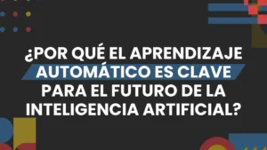 Imagen destacada de por que el aprendizaje automatico es clave para el futuro