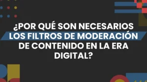 Imagen destacada de Filtros de Moderación de Contenido y Cómo la IA Está Protegiendo el Futuro Digital