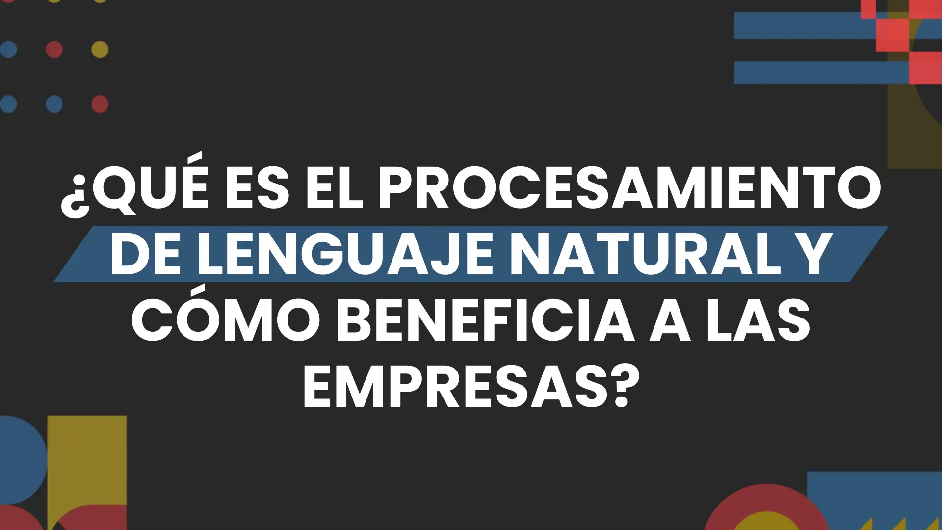 Imagen destacada de que es el procesamiento de lenguaje natural