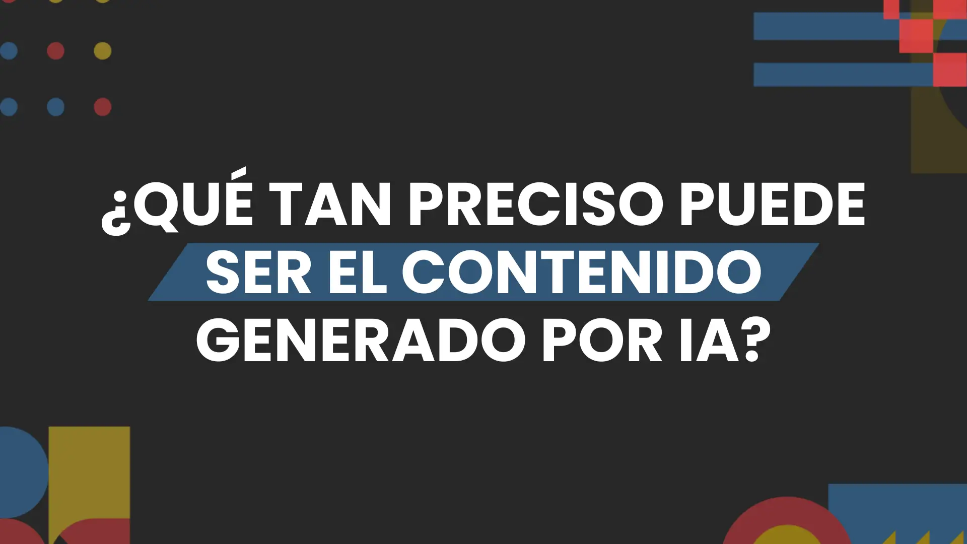 Imagen destacada de que tan preciso puede ser el contenido generado por ia