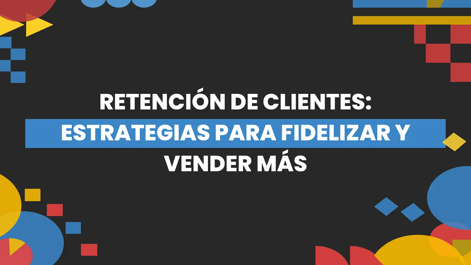 Thumbnail-For-Retención de Clientes Estrategias para Fidelizar y Vender Más-By-Macaw