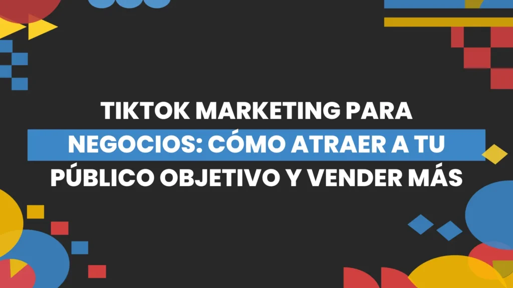 Thumbnail-For-TikTok Marketing para Negocios Cómo Atraer a Tu Público Objetivo y Vender Más-By-Macaw